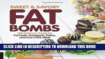 Ebook Sweet and Savory Fat Bombs: 100 Delicious Treats for Fat Fasts, Ketogenic, Paleo, and