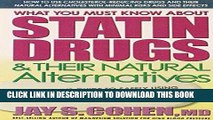 Ebook What You Must Know about Statin Drugs   Their Natural Alternatives: A Consumer s Guide to