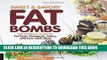 Ebook Sweet and Savory Fat Bombs: 100 Delicious Treats for Fat Fasts, Ketogenic, Paleo, and