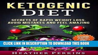 Ebook Ketogenic Diet - Secrets of Rapid Weight Loss. Avoid Mistakes and Feel Amazing. Free Read