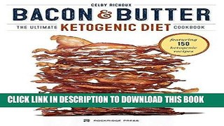 Ebook Bacon   Butter: The Ultimate Ketogenic Diet Cookbook Free Read
