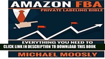 Best Seller Amazon FBA: : Private Labeling Bible: Everything You Need To Know, Step-By-Step, To