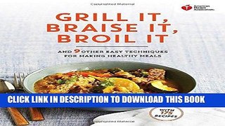 Ebook American Heart Association Grill It, Braise It, Broil It: And 9 Other Easy Techniques for