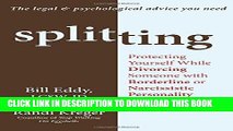 Read Now Splitting: Protecting Yourself While Divorcing Someone with Borderline or Narcissistic