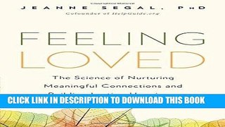 Read Now Feeling Loved: The Science of Nurturing Meaningful Connections and Building Lasting