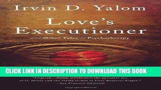 Read Now Love s Executioner:   Other Tales of Psychotherapy PDF Online