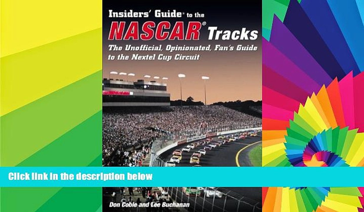 Must Have  Insiders  Guide to the Nascar Tracks: The Unofficial, Opinionated, Fan s Guide to the