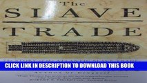 Best Seller The SLAVE TRADE: THE STORY OF THE ATLANTIC SLAVE TRADE: 1440 - 1870 Free Read