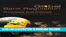 Best Seller Global Bank Regulation: Principles and Policies Free Read