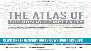 Ebook The Atlas of Economic Complexity: Mapping Paths to Prosperity (MIT Press) Free Read