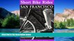 Ebook Best Deals  Short Bike RidesÂ® San Francisco (Short Bike Rides Series)  Most Wanted