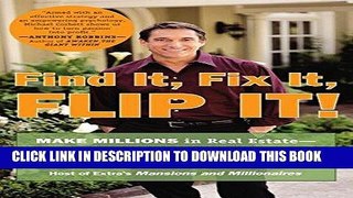 Best Seller Find It, Fix It, Flip It!: Make Millions in Real Estate--One House at a Time Free