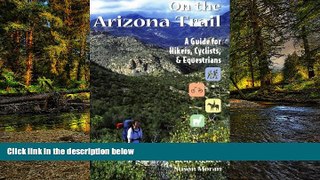 Must Have  On the Arizona Trail: A Guide for Hikers, Cyclists,   Equestrians (The Pruett Series)