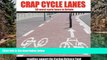 Big Deals  Crap Cycle Lanes: 50 Worst Cycle Lanes in Britain  Most Wanted