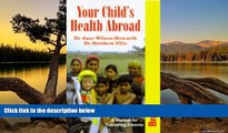 Best Deals Ebook  Your Child s Health Abroad: A Manual for Traveling Parents  Most Wanted