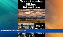 Buy NOW  TransAmerica Biking Adventure: Cycling 4,500 Miles Across America  READ PDF Online Ebooks