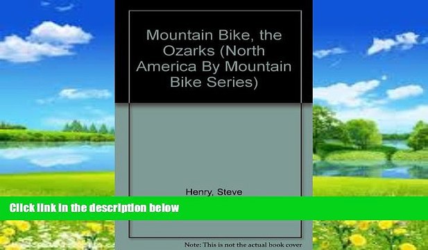 Best Buy Deals Mountain Bike, the Ozarks (North America By Mountain Bike Series) Full Ebooks