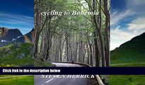 Best Buy PDF  cycling to Bohemia: a cycling adventure across Europe (Eurovelo Series Book 4)