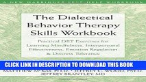 Read Now The Dialectical Behavior Therapy Skills Workbook: Practical DBT Exercises for Learning