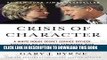 Read Now Crisis of Character: A White House Secret Service Officer Discloses His Firsthand