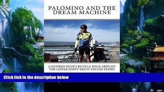 Best Buy Deals  Palomino and the Dream Machine: A Retired Dude s Bicycle Tour Around the Lower