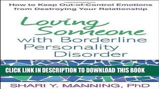 Read Now Loving Someone with Borderline Personality Disorder: How to Keep Out-of-Control Emotions