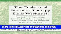 Read Now The Dialectical Behavior Therapy Skills Workbook: Practical DBT Exercises for Learning