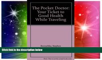 Must Have  The Pocket Doctor: Your Ticket to Good Health While Traveling  Most Wanted