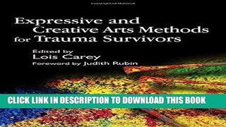 Read Now Expressive And Creative Arts Methods for Trauma Survivors Download Online