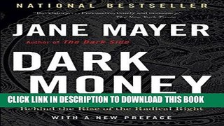 Read Now Dark Money: The Hidden History of the Billionaires Behind the Rise of the Radical Right