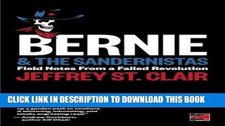 Read Now Bernie and the Sandernistas: Field Notes From a Failed Revolution PDF Online
