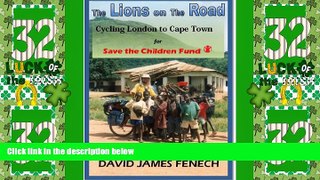 Big Sales  The Lions on the Road: Cycling London to Cape Town  For  Save the Children Fund  READ