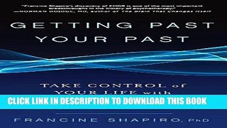 Read Now Getting Past Your Past: Take Control of Your Life with Self-Help Techniques from EMDR