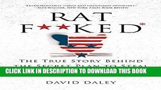 Read Now Ratf**ked: The True Story Behind the Secret Plan to Steal Americas Democracy PDF Online