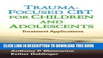 Read Now Trauma-Focused CBT for Children and Adolescents: Treatment Applications PDF Online