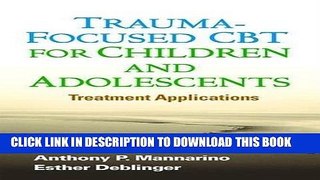 Read Now Trauma-Focused CBT for Children and Adolescents: Treatment Applications Download Online