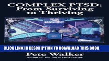 Read Now Complex PTSD: From Surviving to Thriving: A GUIDE AND MAP FOR RECOVERING FROM CHILDHOOD