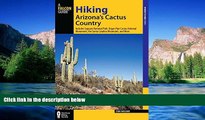 Must Have  Hiking Arizona s Cactus Country: Includes Saguaro National Park, Organ Pipe Cactus