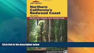 Big Sales  Top Trails: Northern California s Redwood Coast: Must-Do Hikes for Everyone  Premium