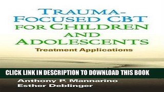 Read Now Trauma-Focused CBT for Children and Adolescents: Treatment Applications PDF Book