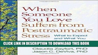 Read Now When Someone You Love Suffers from Posttraumatic Stress: What to Expect and What You Can