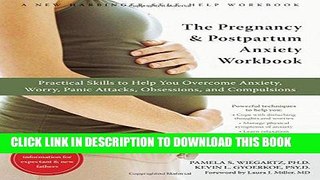 Read Now The Pregnancy and Postpartum Anxiety Workbook: Practical Skills to Help You Overcome