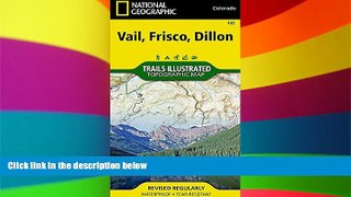 Ebook Best Deals  Vail, Frisco, Dillon (National Geographic Trails Illustrated Map)  Full Ebook
