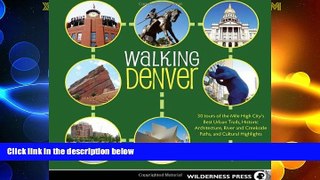 Big Sales  Walking Denver: 30 Tours of the Mile-High Cityâ€™s Best Urban Trails, Historic