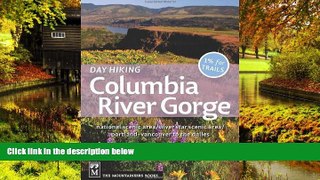 Ebook Best Deals  Day Hiking Columbia River Gorge: National Scenic Area, Silver Star Scenic Area,