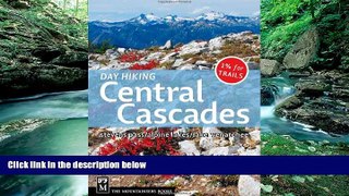 Best Buy Deals  Day Hiking: Central Cascades  Full Ebooks Most Wanted
