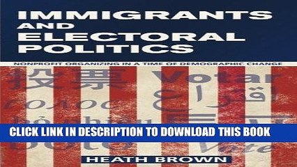 Read Now Immigrants and Electoral Politics: Nonprofit Organizing in a Time of Demographic Change