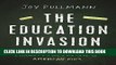 Read Now The Education Invasion: How Common Core Fights Parents for Control of American Kids