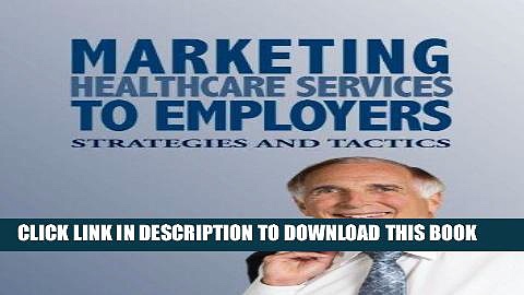 [READ] EBOOK Marketing Healthcare Services to Employers: Strategies and Tactics BEST COLLECTION
