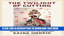 Read Now The Twilight of Cutting: African Activism and Life after NGOs Download Book